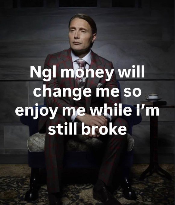A meme featuring Hannibal Lecter in a red plaid suit seated in a chair, with overlay text reading 'Ngl money will change me so enjoy me while I'm still broke'.