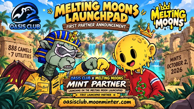 A colorful promotional banner for 'Melting Moons Launchpad' announcing 'Oasis Club x Melting Moons' as the first mint partner, with text indicating '888 CAMELS', '7 UTILITIES', and a mint date of October 2, 2026.