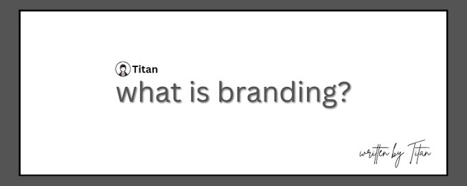 A minimalist white graphic with the text 'what is branding?' credited to Titan, featuring a signature reading 'written by Titan'.