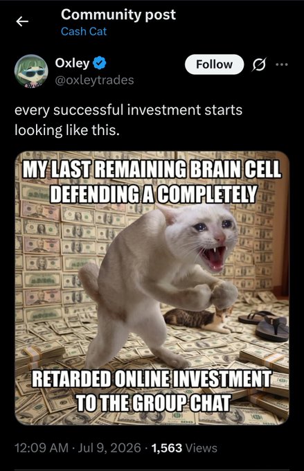A community post by verified user "Oxley (@oxleytrades)" titled "Cash Cat" with 1,563 views, captioned "every successful investment starts looking like this," features a meme of a fierce cat amid stacks of cash with text reading "MY LAST REMAINING BRAIN CELL DEFENDING A COMPLETELY RETARDED ONLINE INVESTMENT TO THE GROUP CHAT." The meme humorously satirizes the accompanying post's implication that Oxley's endorsement of $ROI could lend credibility to the investment, despite the obvious absurdity of meme-coin speculation.
