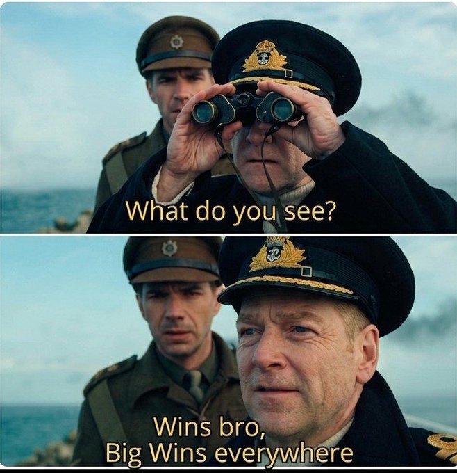 A two-panel meme features a naval officer looking through binoculars with the text "What do you see?" and "Wins bro, Big Wins everywhere" from the movie The Master and Commander or Dunkirk.