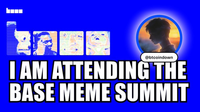 A bright blue meme-style graphic with a circular portrait and “@btcoindown” reads “I AM ATTENDING THE BASE MEME SUMMIT.”