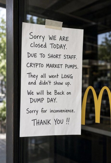 A handwritten sign taped to a McDonald's door reading 'Sorry WE ARE closed TODAY. DUE TO SHORT STAFF. CRYPTO MARKET PUMPS. They all went LONG and didn't show up. We will be Back on DUMP DAY. Sorry for inconvenience. THANK YOU!!'