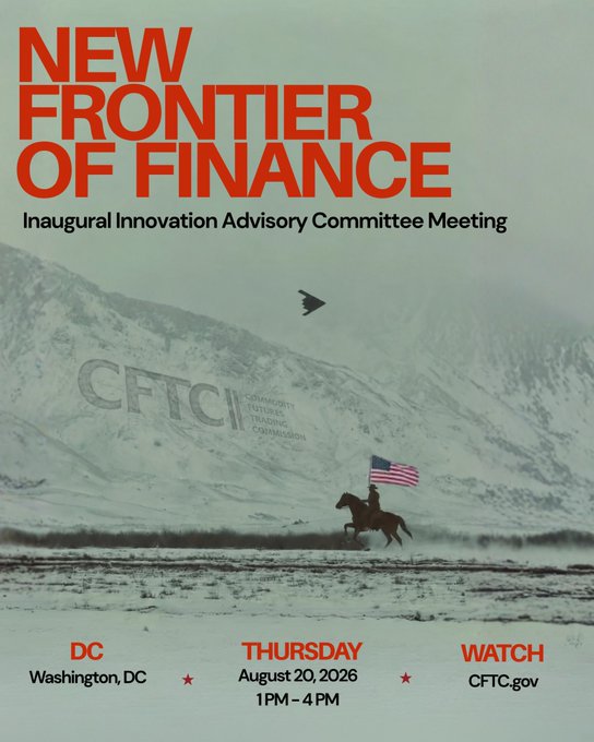 A poster titled 'NEW FRONTIER OF FINANCE – Inaugural Innovation Advisory Committee Meeting' by the CFTC, dated Thursday August 20, 2026, in Washington, DC, featuring an American flag rider and bird against snow-covered mountains.