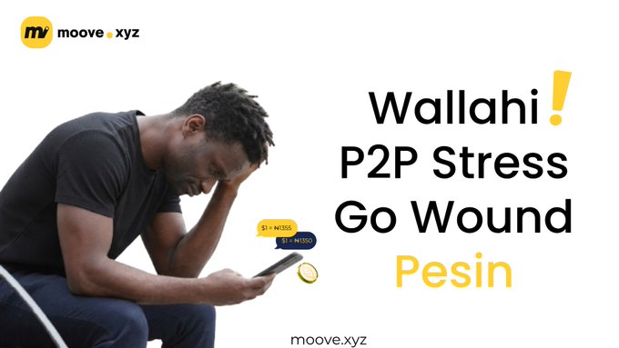 An advertisement for moove.xyz featuring a stressed man looking at his phone, with the text "Wallahi! P2P Stress Go Wound Pesin".