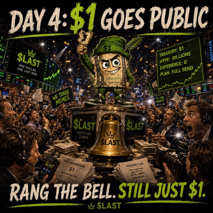 A promotional poster reading 'DAY 4: $1 GOES PUBLIC' and 'RANG THE BELL. STILL JUST $1' depicts a cartoon dollar bill character ringing a stock exchange bell, parodying the '$LAST' token IPO with signs like 'ONE DOLLAR, ONE LAST RIDE' and 'WE TRADE MEMES'.
