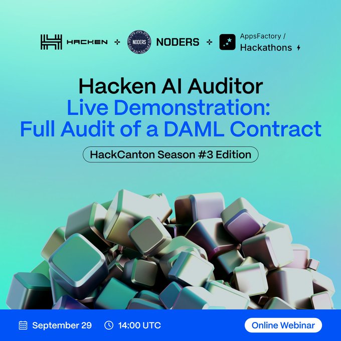 A webinar promotional graphic for "Hacken AI Auditor Live Demonstration: Full Audit of a DAML Contract" (HackCanton Season #3 Edition), featuring the Hacken, NODERS, and AppsFactory Hackathons logos at the top, scheduled for September 29 at 14:00 UTC as an online webinar, with abstract 3D cubes against a teal and blue gradient background—visually reinforcing the post's announcement of Hacken and NODERS teaming up with AppsFactory to showcase live AI auditing of a Daml smart contract for Canton builders.