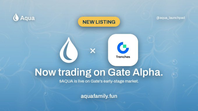 Promotional graphic on a blue watery background announcing a 'NEW LISTING' between the Aqua and Trenches projects, with text stating '$AQUA is live on Gate's early-stage market. Now trading on Gate Alpha.'