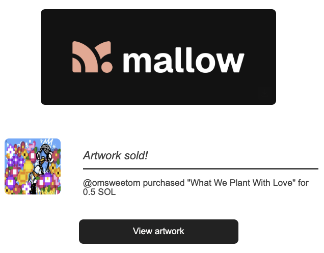 A Mallow app notification shows an artwork sale: '@omsweetom purchased "What We Plant With Love" for 0.5 SOL' with a 'View artwork' button.