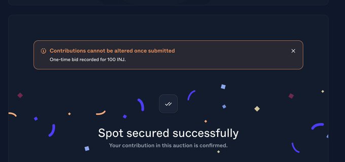 A wider dark interface shows an alert reading “Contributions cannot be altered once submitted” and “One-time bid recorded for 100 INJ,” above the repeated “Spot secured successfully” confirmation.