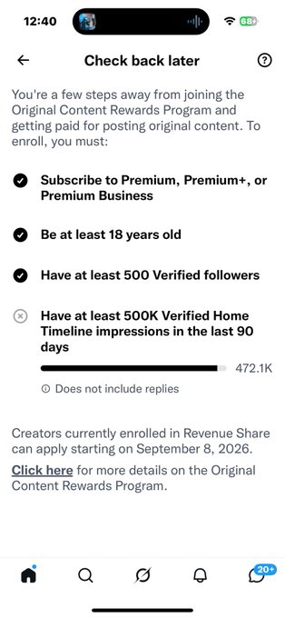 A screenshot of a social media app's 'Check back later' screen showing requirements for the Original Content Rewards Program, including being 18+, having 500 Verified followers (achieved), and needing 500K Verified Home Timeline impressions in the last 90 days (currently at 472.1K).