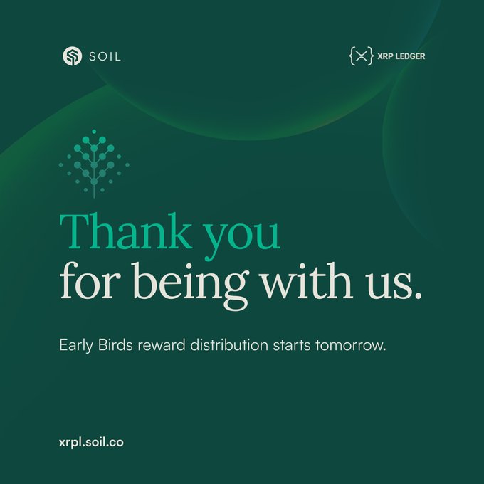 A 'Thank you for being with us' message from SOIL and XRP Ledger, announcing that Early Birds reward distribution starts tomorrow at xrpl.soil.co.