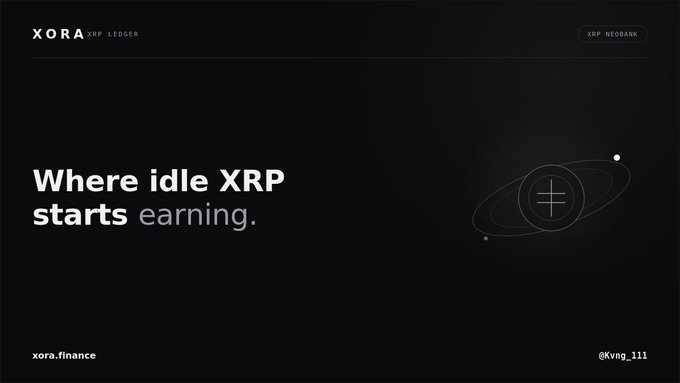 Dark-themed promotional graphic for XORA XRP Ledger featuring the tagline 'Where idle XRP starts earning.' with the URL xora.finance and handle @kvng_111.