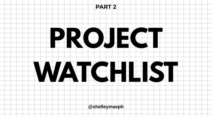 Minimal title slide reading “PART 2” and “PROJECT WATCHLIST,” credited to “@shelleymaeph.”