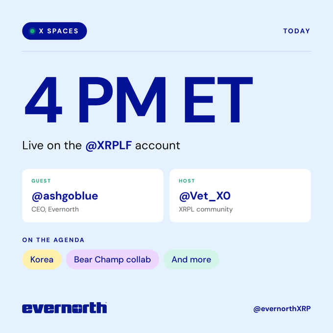 A promotional graphic for an X Spaces event at 4 PM ET featuring Evernorth CEO @ashgoblue as guest and @Vet_X0 as host on the @XRPLF account, with agenda topics including Korea, Bear Champ collab, and more. The image visually corresponds to the accompanying post by highlighting the time, participants, topics, and Evernorth branding.