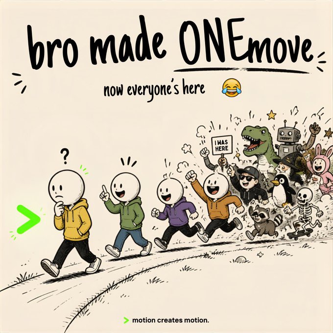 A cartoon illustration with the text 'bro made ONEmove. now everyone's here' showing a line of characters running toward a chaotic crowd, captioned 'motion creates motion.'