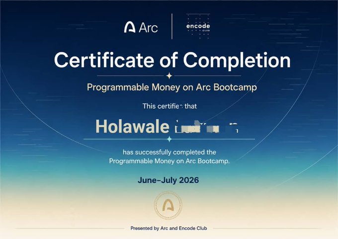A digital certificate of completion from Arc and Encode Club awarded to Holawale for successfully finishing the "Programmable Money on Arc Bootcamp" during June–July 2026, matching the celebratory post announcing his new certification.