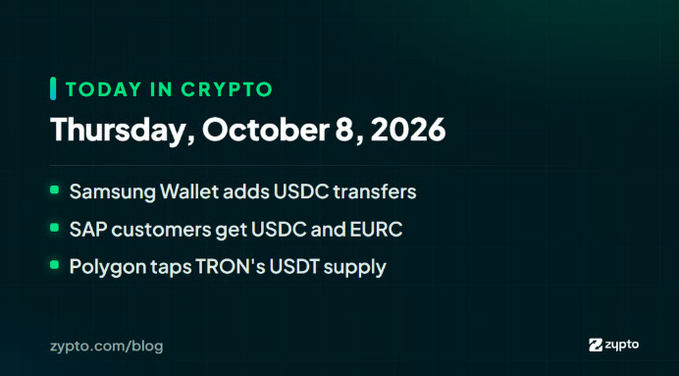 A 'Today in Crypto' graphic dated 'Thursday, October 8, 2026' lists headlines: 'Samsung Wallet adds USDC transfers', 'SAP customers get USDC and EURC', and 'Polygon taps TRON's USDT supply', branded by ZypTo.
