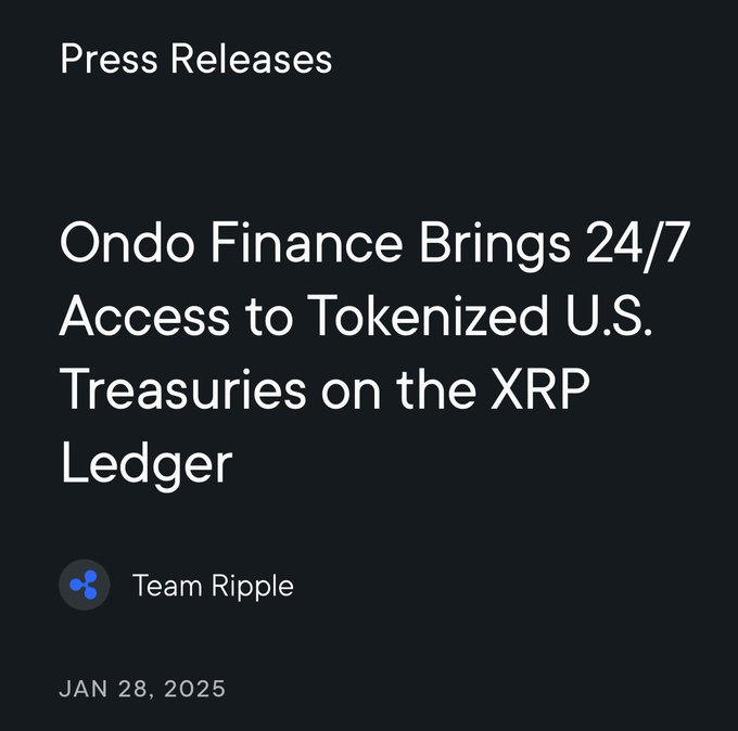 A Ripple press release from January 28, 2025, announces that Ondo Finance is bringing 24/7 access to tokenized U.S. Treasuries on the XRP Ledger, connecting to Ripple's partnership with Ondo Finance and its ties to BlackRock-backed tokenized assets.