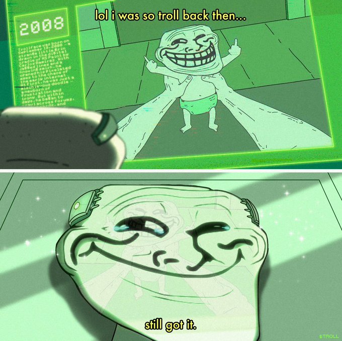 A two-panel meme referencing the Trollface character; the top panel shows a character viewing an old 2008 Trollface with the text 'lol i was so troll back then...', and the bottom panel shows the Trollface crying with the text 'still got it.'