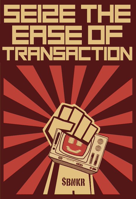 A retro-style propaganda poster reading "SEIZE THE EASE OF TRANSACTION" featuring a fist emerging from a computer monitor with a smiley face, branded with $BNKR.