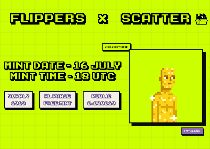 A bright yellow promotional graphic for 'FLIPPERS x SCATTER' with text 'MINT DATE - 13 JULY', 'MINT TIME - 13 UTC', 'SUPPLY 6969', 'WL PHASE FREE MINT', 'PUBLIC 0.000069', and 'STATUS: OPEN', featuring a pixel art figure of a yellow dog.