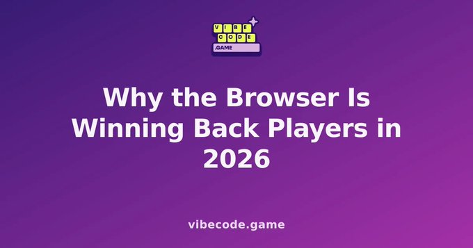 A purple title card from vibecode.game reads 'Why the Browser Is Winning Back Players in 2026' with a small 'vibe code game' logo at the top.