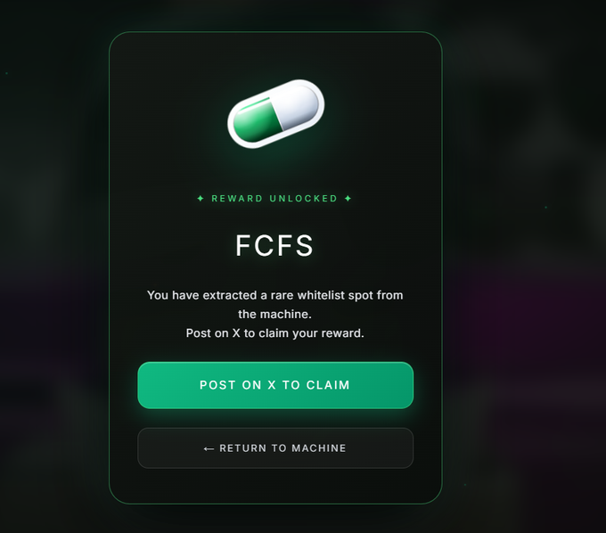 A digital reward screen with a dark background featuring a green and white capsule icon, with the text "REWARD UNLOCKED", "FCFS", and a description stating "You have extracted a rare whitelist spot from the machine. Post on X to claim your reward," along with two buttons labeled "POST ON X TO CLAIM" and "RETURN TO MACHINE".