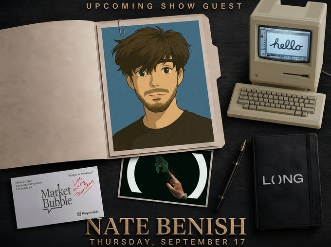 A promotional graphic announcing "UPCOMING SHOW GUEST NATE BENISH" on "THURSDAY, SEPTEMBER 17," featuring an illustrated portrait, a "Market Bubble" book by Mark Monit, Charles Fittelson, and Leysene Ai (Polymarket), a vintage Macintosh displaying "hello," a notebook labeled "LONG," and a whale holding a flower—visual metaphors reinforcing the post's bullish "LONG" sentiment and promise of "early stage alpha."