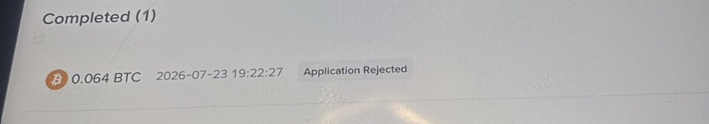 A computer screen displaying a 'Completed (1)' section showing a transaction of 0.064 BTC dated 2026-07-23 19:22:27 with an 'Application Rejected' status.