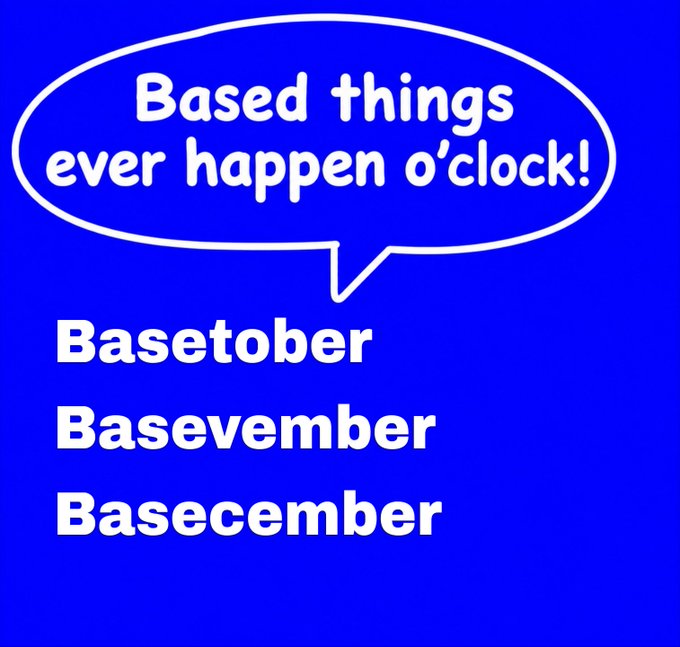 A blue meme graphic with a speech bubble reading "Based things ever happen o'clock!" followed by the text "Basetober", "Basevember", and "Basecember".