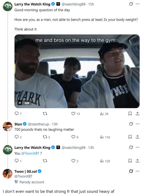 A tweet from "Larry the Watch King" (@watchking69) poses a "question of the day" asking men how they can't bench press at least 2x their body weight, accompanied by a GIF captioned "me and bros on the way to the gym." In the replies, user @TwonXBT clarifies their account is a parody and jokes that lifting that much weight "just sound heavy af," fitting with the thread's theme about heavy bench press standards.