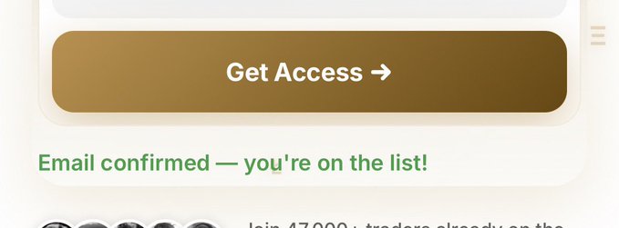 The image shows a "Get Access →" button in brown/gold above a green confirmation message reading "Email confirmed — you're on the list!" with partial text below mentioning "Join 47,000+ traders." This relates to the post as it visually confirms the user's successful signup for early access to Quantio, supporting their request for a referral link to complete the registration process.
