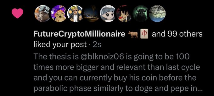 The image shows an Instagram-like notification that "FutureCryptoMillionaire 🐄 🪙 and 99 others liked your post" about a thesis predicting "@blknoiz06 is going to be 100 times more bigger and relevant than last cycle." This relates to the accompanying post by expressing shared crypto bull sentiment and promoting lesser-known coins/projects before they gain mainstream traction, mirroring the hype-driven community engagement shown in the screenshot.