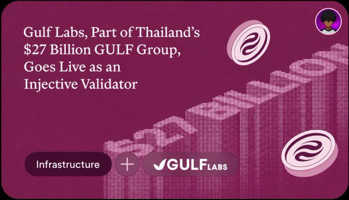 A graphic announcement that 'Gulf Labs, Part of Thailand's $27 Billion GULF Group, Goes Live as an Injective Validator' with Injective logos.