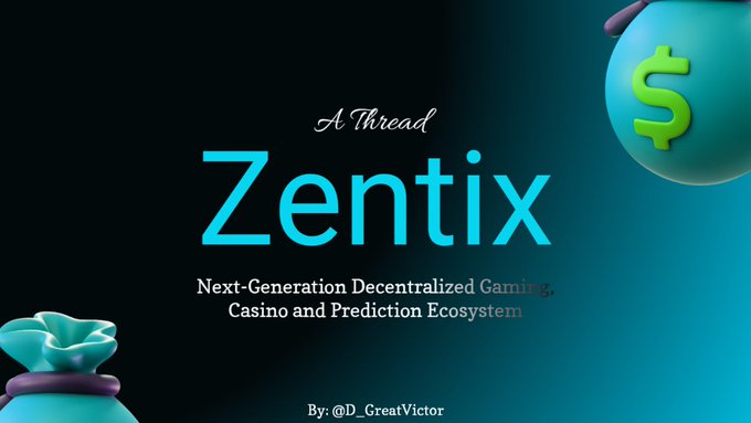 A promotional graphic reads "A Thread — Zentix — Next-Generation Decentralized Gaming, Casino and Prediction Ecosystem — By: @D_GreatVictor" alongside teal money bags featuring a dollar sign.