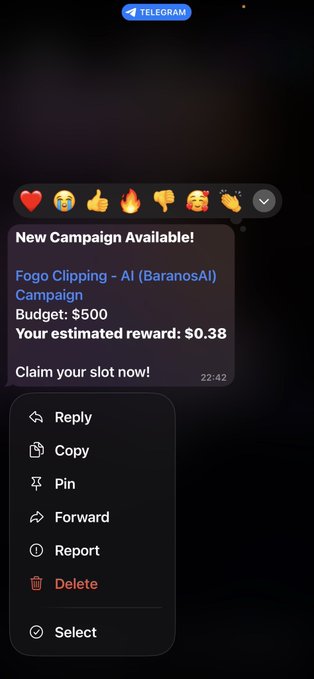 A Telegram message notification reads 'New Campaign Available! Fogo Clipping - AI (BaranoSAI) Campaign, Budget: $500, Your estimated reward: $0.38, Claim your slot now!' with a menu showing Reply, Copy, Pin, Forward, Report, Delete, and Select options.