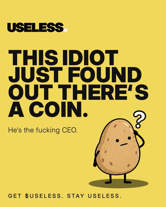A yellow promotional graphic for the $USELESS meme coin featuring a cartoon potato character with the text 'THIS IDIOT JUST FOUND OUT THERE'S A COIN' and 'GET $USELESS. STAY USELESS.'