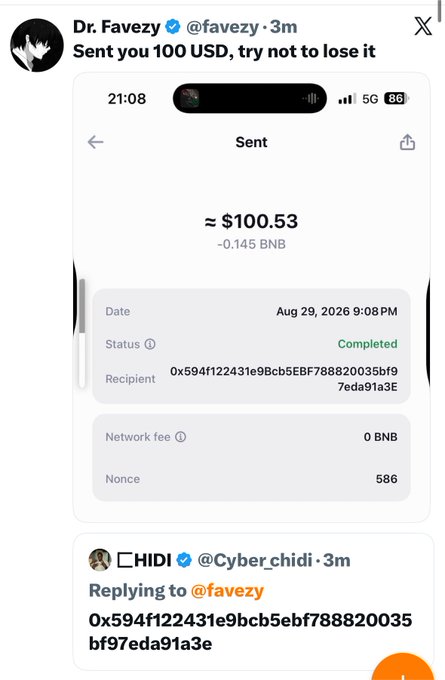 The image shows a screenshot of a completed crypto transaction for $100.53 (≈0.145 BNB) sent to wallet address 0x594f122431e9bcb5EBF788820035bf97eda91a3E, along with a reply from @Cyber_chidi quoting that address. This corroborates the post, as it visually confirms that @favezy indeed received the $100 crypto gift from HIDI, tying into the user's story about receiving an unexpected $100 gift despite an $8 loss.