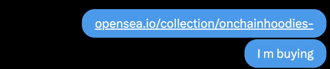 A black screen displays two blue chat bubbles containing text: 'opensea.io/collection/onchainhoodies-' and 'I'm buying'.