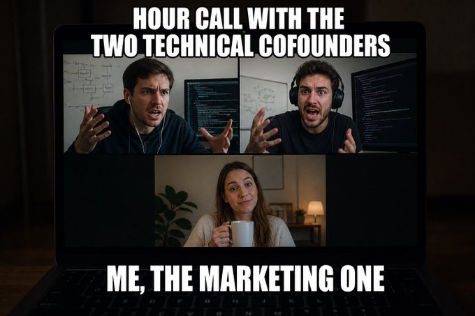 A Zoom-style meme showing a split-screen laptop display: two frustrated-looking men labeled "HOUR CALL WITH THE TWO TECHNICAL COFOUNDERS" gesture intensely while discussing code, contrasted with a smiling woman holding a coffee mug labeled "ME, THE MARKETING ONE" — humorously capturing the marketing person's calm detachment amid a tense technical discussion, which fits the post's caption "Current situation:" implying this is their everyday startup reality.