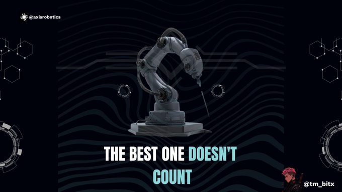 A dark graphic featuring a robotic arm holding a needle, with the text "THE BEST ONE DOESN'T COUNT" and handles "@axisrobotics" and "@tm_bitx".