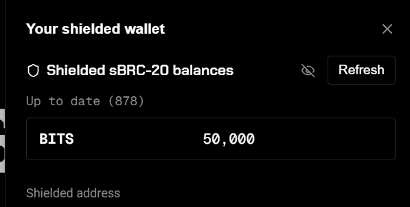 A dark-themed interface showing 'Your shielded wallet' with 'Shielded sBRC-20 balances' and a balance of 'BITS 50,000' that is 'Up to date (878)', along with a 'Refresh' button and 'Shielded address' text.