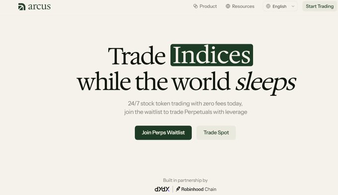 Arcus website homepage with the text 'Trade Indices while the world sleeps' and '24/7 stock token trading with zero fees today', built with dYdX and Robinhood Chain.