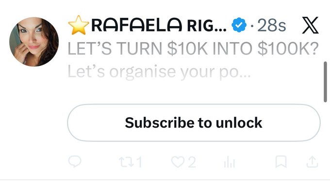 A tweet from verified user Rafaela Rig... posted 28 seconds ago reads 'LET'S TURN $10K INTO $100K? Let's organise your po...' with a 'Subscribe to unlock' button below.