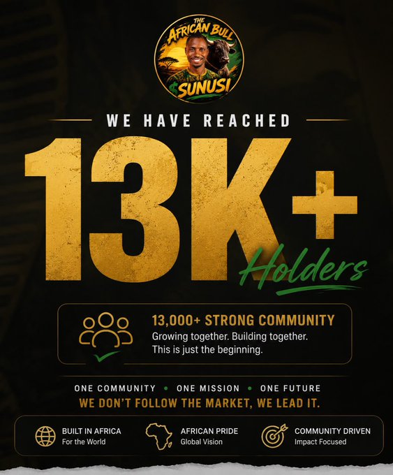 A promotional graphic for "The African Bull $SUNUSI" token featuring a circular logo at the top, celebrating a milestone of 13K+ holders with bold golden text reading "WE HAVE REACHED 13K+ Holders" against a black background, accompanied by community tags like "13,000+ STRONG COMMUNITY," "ONE COMMUNITY • ONE MISSION • ONE FUTURE," and "WE DON'T FOLLOW THE MARKET, WE LEAD IT," along with three pillars: "BUILT IN AFRICA - For the World," "AFRICAN PRIDE - Global Vision," and "COMMUNITY DRIVEN - Impact Focused." The image directly visualizes the post's milestone announcement, reinforcing the celebratory tone of surpassing 13K token holders while tying the achievement to the project's African roots and community-driven mission.