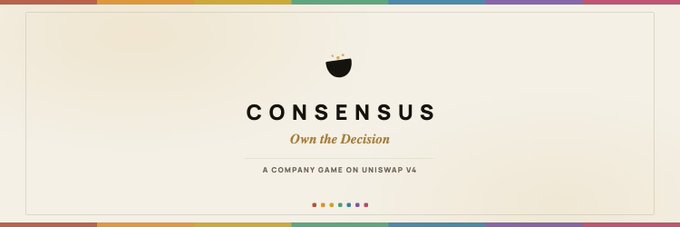Logo and branding card for 'CONSENSUS' with the tagline 'Own the Decision' and subtitle 'A COMPANY GAME ON UNISWAP V4'.