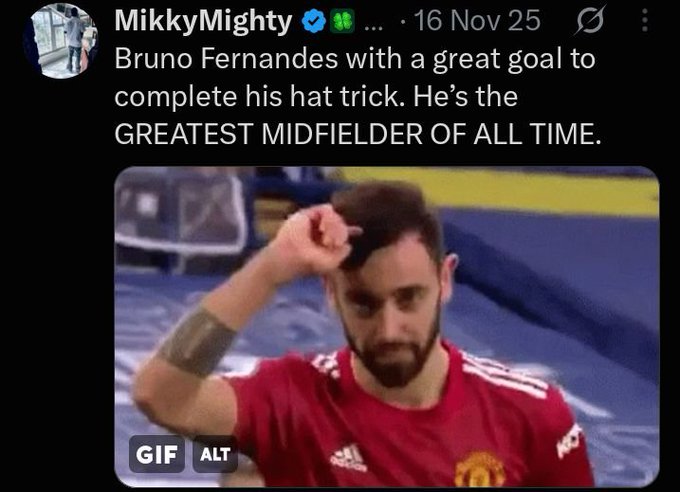 A tweet by MikkyMighty dated 16 Nov 25 praising 'Bruno Fernandes with a great goal to complete his hat trick. He's the GREATEST MIDFIELDER OF ALL TIME,' showing the Manchester United player saluting.