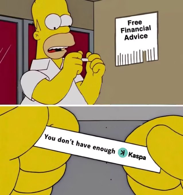 A Simpsons meme featuring Homer looking at a 'Free Financial Advice' flyer, then tearing it to reveal text reading 'You don't have enough Kaspa' with the Kaspa logo.