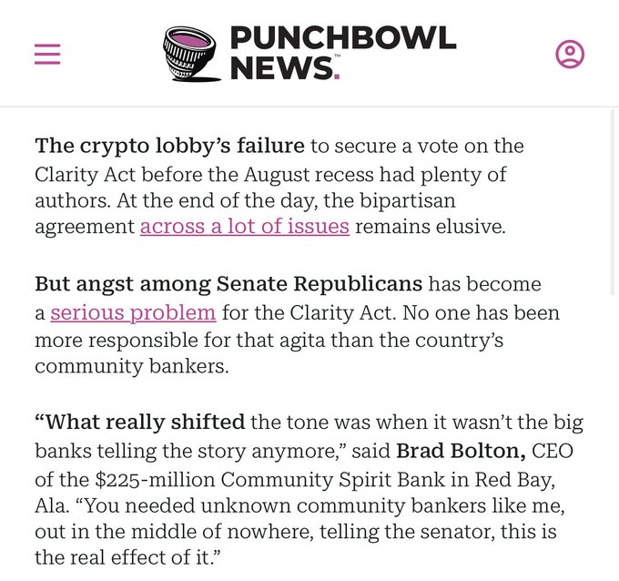 A Punchbowl News article excerpt discusses how bipartisan agreement on the Clarity Act remained elusive before the August recess, with Senate Republicans expressing concerns largely driven by community bankers like Brad Bolton, CEO of the $225-million Community Spirit Bank in Red Bay, Alabama, who argued that small-town bankers effectively communicated the bill's real impact to senators.